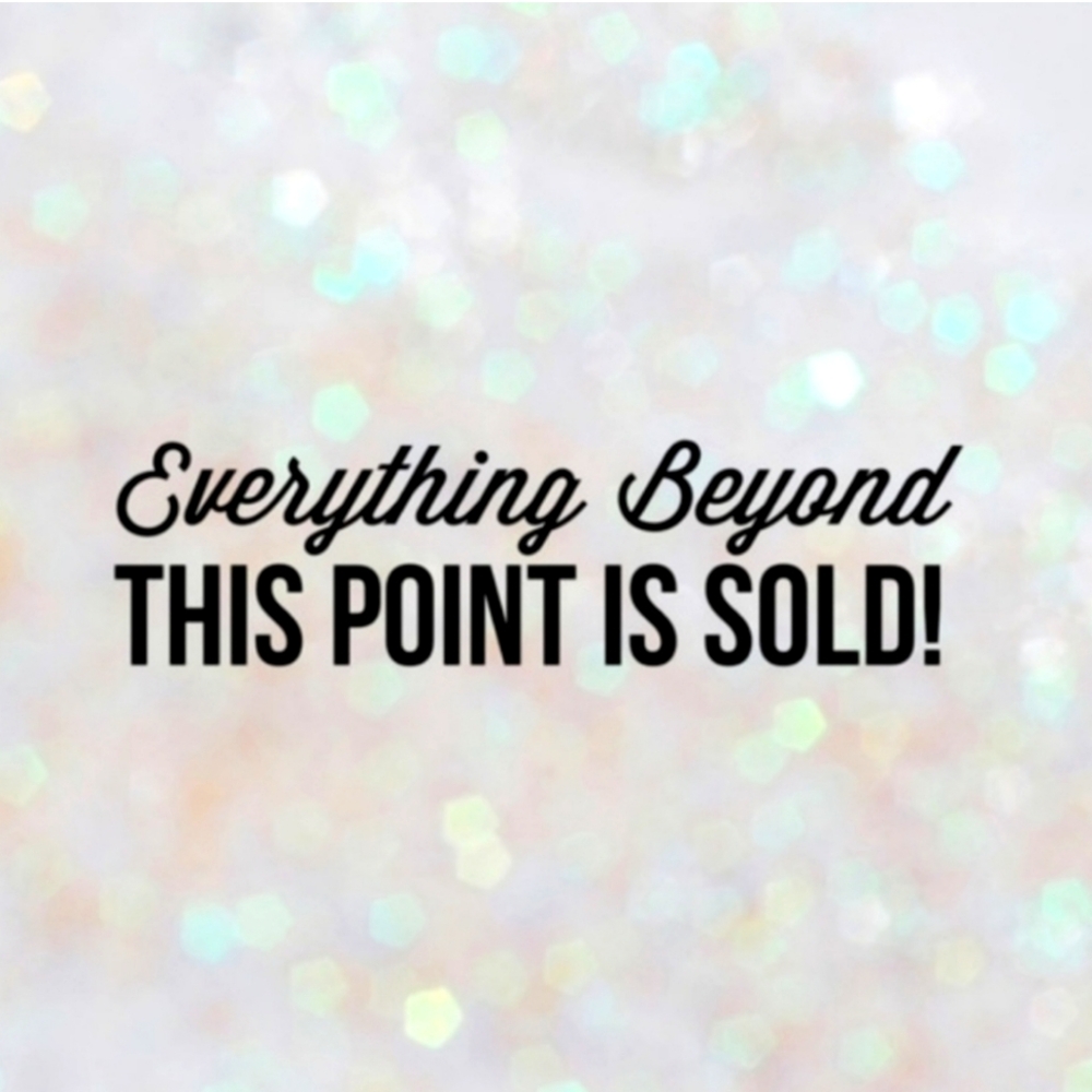 Everything from this point on Sold